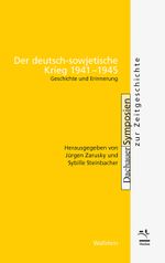Der deutsch-sowjetische Krieg 1941-1945: Geschichte und Erinnerung (Dachauer Symposien zur Zeitgeschichte) Cover des Buches Der deutsch-sowjetische Krieg 1941-1945: Geschichte und Erinnerung (Dachauer Symposien zur Zeitgeschichte) (ISBN: 9783835335646)