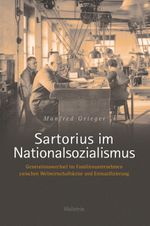 Sartorius im Nationalsozialismus: Generationswechsel im Familienunternehmen zwischen Weltwirtschaftskrise und Entnazifizierung Cover des Buches Sartorius im Nationalsozialismus: Generationswechsel im Familienunternehmen zwischen Weltwirtschaftskrise und Entnazifizierung (ISBN: 9783835335875)
