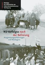 NS-Verfolgte nach der Befreiung: Ausgrenzungserfahrungen und Neubeginn (Beiträge zur Geschichte der nationalsozialistischen Verfolgung) Cover des Buches NS-Verfolgte nach der Befreiung: Ausgrenzungserfahrungen und Neubeginn (Beiträge zur Geschichte der nationalsozialistischen Verfolgung) (ISBN: 9783835352636)