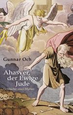 Ahasver, der Ewige Jude: Geschichte eines Mythos Cover des Buches Ahasver, der Ewige Jude: Geschichte eines Mythos (ISBN: 9783835354739)