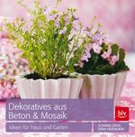 Dekoratives aus Beton & Mosaik Cover des Buches Dekoratives aus Beton & Mosaik (ISBN: 9783835410527)