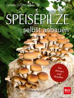 Speisepilze selbst anbauen Cover des Buches Speisepilze selbst anbauen (ISBN: 9783835418059)