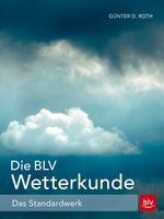 Die BLV Wetterkunde Cover des Buches Die BLV Wetterkunde (ISBN: 9783835418684)