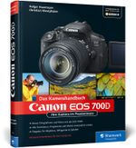 Canon EOS 700D. Das Kamerahandbuch Cover des Buches Canon EOS 700D. Das Kamerahandbuch (ISBN: 9783836226066)