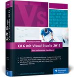 C# 6 mit Visual Studio 2015: Das umfassende Handbuch: Spracheinführung, Objektorientierung, Programmiertechniken Cover des Buches C# 6 mit Visual Studio 2015: Das umfassende Handbuch: Spracheinführung, Objektorientierung, Programmiertechniken (ISBN: 9783836237147)