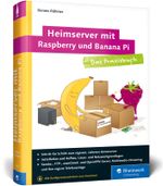 Heimserver mit Raspberry und Banana Pi Cover des Buches Heimserver mit Raspberry und Banana Pi (ISBN: 9783836240529)
