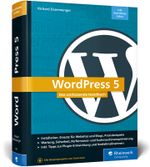 WordPress 5: Das umfassende Handbuch. Vom Einstieg bis zu fortgeschrittenen Themen: WordPress-Themes, Plug-ins, SEO, Sicherheit u.v.m. - Ausgabe 2019 Cover des Buches WordPress 5: Das umfassende Handbuch. Vom Einstieg bis zu fortgeschrittenen Themen: WordPress-Themes, Plug-ins, SEO, Sicherheit u.v.m. - Ausgabe 2019 (ISBN: 9783836256810)