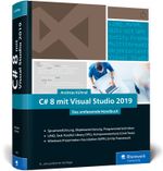 C# 8 mit Visual Studio 2019: Das umfassende Handbuch: Spracheinführung, Objektorientierung, Programmiertechniken. Aktuell zu Visual Studio 2019 Cover des Buches C# 8 mit Visual Studio 2019: Das umfassende Handbuch: Spracheinführung, Objektorientierung, Programmiertechniken. Aktuell zu Visual Studio 2019 (ISBN: 9783836264587)