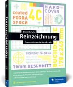 Reinzeichnung: Das umfassende Handbuch zur Druckvorbereitung in InDesign, Illustrator und Acrobat. Mit Checklisten und Insidertipps Cover des Buches Reinzeichnung: Das umfassende Handbuch zur Druckvorbereitung in InDesign, Illustrator und Acrobat. Mit Checklisten und Insidertipps (ISBN: 9783836281515)