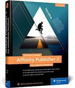 Affinity Publisher 2: Das umfassende Handbuch – Publishing von A bis Z. Alles zur neuen Version Cover des Buches Affinity Publisher 2: Das umfassende Handbuch – Publishing von A bis Z. Alles zur neuen Version (ISBN: 9783836289689)