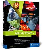 Affinity Photo 2: Das umfassende Standardwerk zur Bildbearbeitung – aktuell zu Version 2 Cover des Buches Affinity Photo 2: Das umfassende Standardwerk zur Bildbearbeitung – aktuell zu Version 2 (ISBN: 9783836295192)