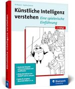 Künstliche Intelligenz verstehen: Der praktische Einstieg ins Fachgebiet KI – Ausprobieren und Weiterprogrammieren, mit Übungen und Glossar Cover des Buches Künstliche Intelligenz verstehen: Der praktische Einstieg ins Fachgebiet KI – Ausprobieren und Weiterprogrammieren, mit Übungen und Glossar (ISBN: 9783836298582)