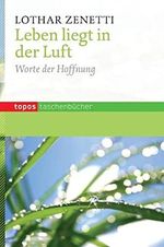 Leben liegt in der Luft: Worte der Hoffnung (Topos Taschenbücher) Cover des Buches Leben liegt in der Luft: Worte der Hoffnung (Topos Taschenbücher) (ISBN: 9783836708746)