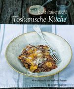 Echt italienisch! Toskanische Küche Cover des Buches Echt italienisch! Toskanische Küche (ISBN: 9783836920988)
