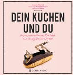 Dein Kuchen und Du Cover des Buches Dein Kuchen und Du (ISBN: 9783836921022)