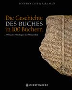 Die Geschichte des Buches in 100 Büchern - 5000 Jahre Wissbegier der Menschheit Cover des Buches Die Geschichte des Buches in 100 Büchern - 5000 Jahre Wissbegier der Menschheit (ISBN: 9783836921046)