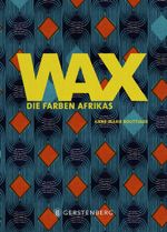 WAX: Die Farben Afrikas Cover des Buches WAX: Die Farben Afrikas (ISBN: 9783836921541)