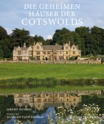 Die geheimen Häuser der Cotswolds Cover des Buches Die geheimen Häuser der Cotswolds (ISBN: 9783836921565)