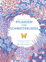 Pflanzen für Schmetterlinge Cover des Buches Pflanzen für Schmetterlinge (ISBN: 9783836921701)