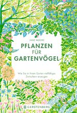 Pflanzen für Gartenvögel Cover des Buches Pflanzen für Gartenvögel (ISBN: 9783836921909)