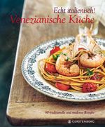 Echt italienisch! Venezianische Küche Cover des Buches Echt italienisch! Venezianische Küche (ISBN: 9783836927796)