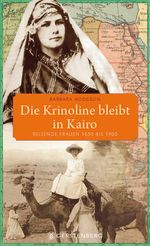 Die Krinoline bleibt in Kairo Cover des Buches Die Krinoline bleibt in Kairo (ISBN: 9783836927901)