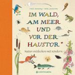 Im Wald, am Meer und vor der Haustür Cover des Buches Im Wald, am Meer und vor der Haustür (ISBN: 9783836954877)