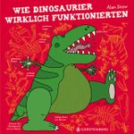 Wie Dinosaurier wirklich funktionierten Cover des Buches Wie Dinosaurier wirklich funktionierten (ISBN: 9783836957090)