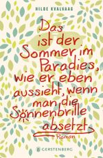 Das ist der Sommer im Paradies, wie er eben aussieht, wenn man die Sonnenbrille abnimmt Cover des Buches Das ist der Sommer im Paradies, wie er eben aussieht, wenn man die Sonnenbrille abnimmt (ISBN: 9783836957120)