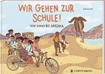 Wir gehen zur Schule!: Von Kenia bis Amerika Cover des Buches Wir gehen zur Schule!: Von Kenia bis Amerika (ISBN: 9783836960052)