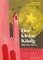 Der kleine König folgt dem Stern Cover des Buches Der kleine König folgt dem Stern (ISBN: 9783836960427)