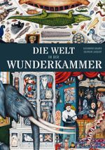 Die Welt in der Wunderkammer Cover des Buches Die Welt in der Wunderkammer (ISBN: 9783836960533)