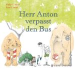 Herr Anton verpasst den Bus Cover des Buches Herr Anton verpasst den Bus (ISBN: 9783836962254)