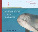 Der kleine Wal und das Meer Cover des Buches Der kleine Wal und das Meer (ISBN: 9783836962315)