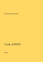 Code A30V83 Cover des Buches Code A30V83 (ISBN: 9783837011548)