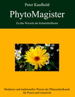 PhytoMagister - Zu den Wurzeln der Kräuterheilkunst - Band 1 Cover des Buches PhytoMagister - Zu den Wurzeln der Kräuterheilkunst - Band 1 (ISBN: 9783837011982)