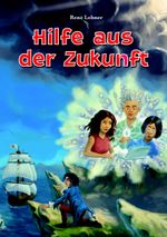 Hilfe aus der Zukunft Cover des Buches Hilfe aus der Zukunft (ISBN: 9783837029611)