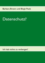 Datenschutz? Cover des Buches Datenschutz? (ISBN: 9783837034950)