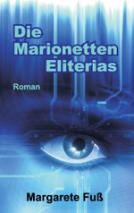 Die Marionetten Eliterias Cover des Buches Die Marionetten Eliterias (ISBN: 9783837035322)