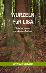 Wurzeln für Lisa Cover des Buches Wurzeln für Lisa (ISBN: 9783837041972)