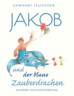 Jakob und der blaue Zauberdrachen Cover des Buches Jakob und der blaue Zauberdrachen (ISBN: 9783837048025)