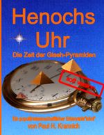 Henochs Uhr: Die Zeit der Giseh-Pyramiden Cover des Buches Henochs Uhr: Die Zeit der Giseh-Pyramiden (ISBN: 9783837051469)