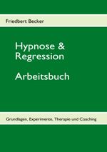 Hypnose & Regression Cover des Buches Hypnose & Regression (ISBN: 9783837066784)