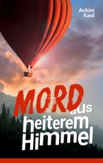 Mord aus heiterem Himmel Cover des Buches Mord aus heiterem Himmel (ISBN: 9783837074215)