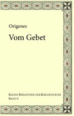 Origenes: Vom Gebet Cover des Buches Origenes: Vom Gebet (ISBN: 9783837079951)