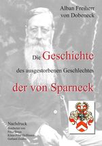 Die Geschichte des ausgestorbenen Geschlechtes der von Sparneck Cover des Buches Die Geschichte des ausgestorbenen Geschlechtes der von Sparneck (ISBN: 9783837087178)