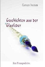 Geschichten aus der Glasfeder Cover des Buches Geschichten aus der Glasfeder (ISBN: 9783837093261)