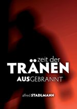 Zeit der Tränen - Ausgebrannt Cover des Buches Zeit der Tränen - Ausgebrannt (ISBN: 9783837097122)