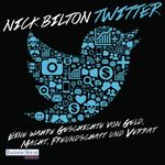 Twitter. Eine wahre Geschichte von Geld, Macht, Freundschaft und Verrat Cover des Buches Twitter. Eine wahre Geschichte von Geld, Macht, Freundschaft und Verrat (ISBN: 9783837126266)