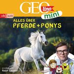 GEOLINO MINI: Alles über Pferde und Ponys Cover des Buches GEOLINO MINI: Alles über Pferde und Ponys (ISBN: 9783837149838)